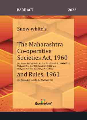 SNOW WHITE’s THE MAHARASHTRA CO- OPERATIVE SOCIETIES ACT, 1960 AND RULES, 1961 BARE ACT